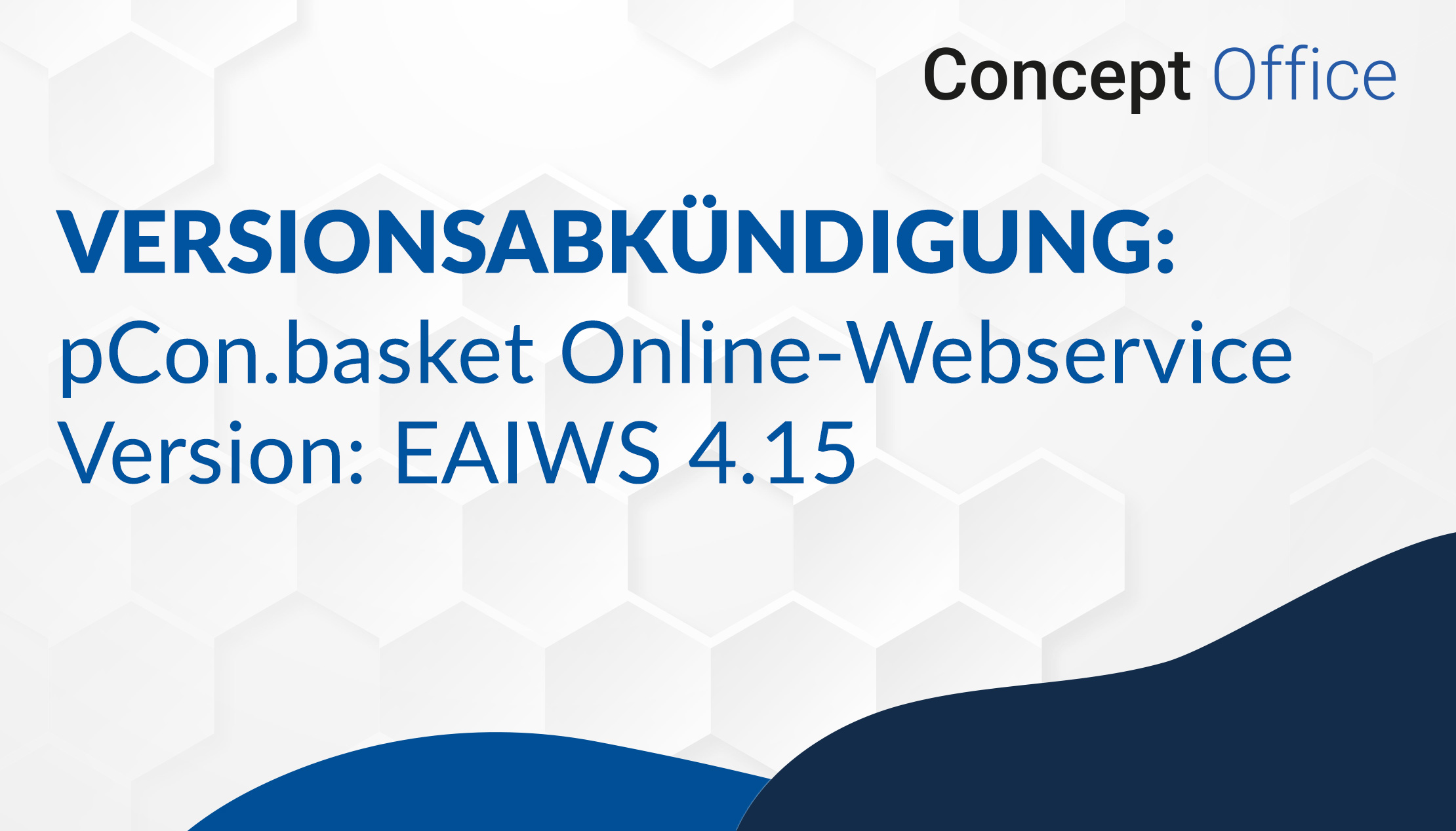 VERSIONSABKÜNDIGUNG: pCon.basket Online-Webservice Version: EAIWS 4.15